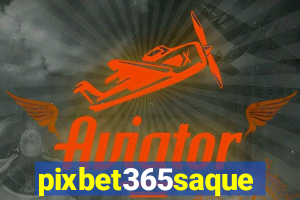 pixbet365saque