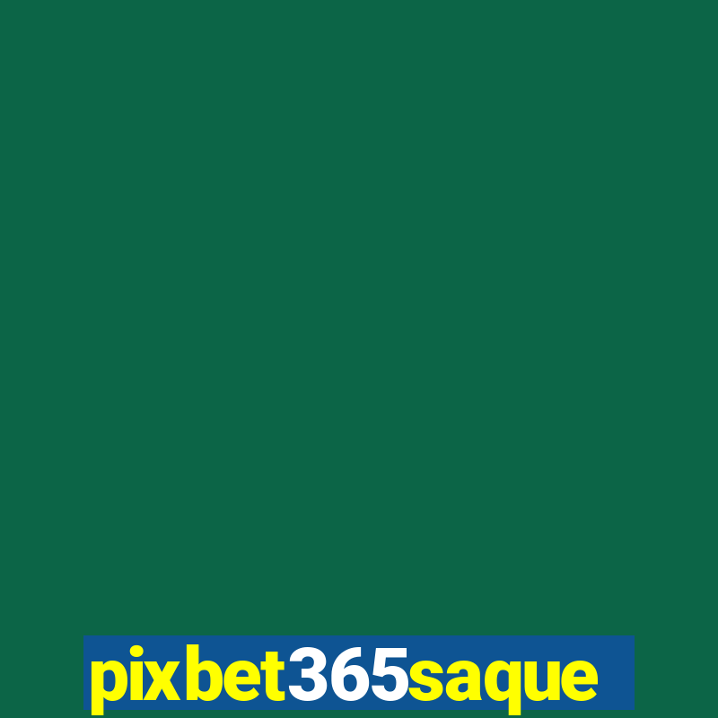 pixbet365saque