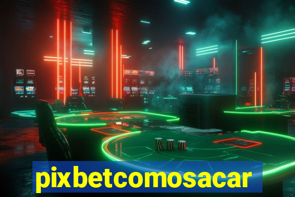 pixbetcomosacar