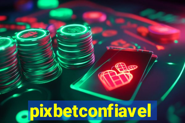 pixbetconfiavel