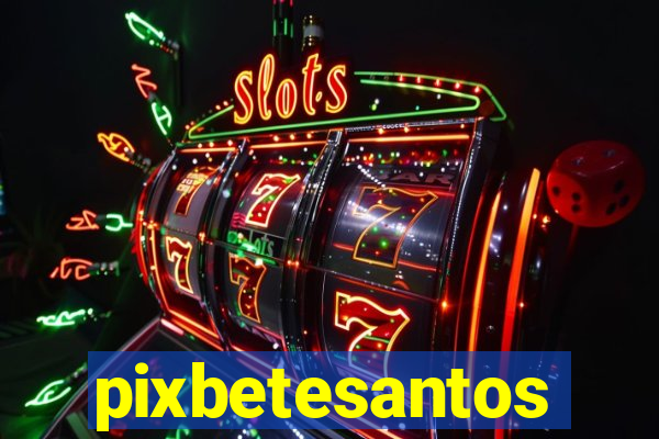 pixbetesantos