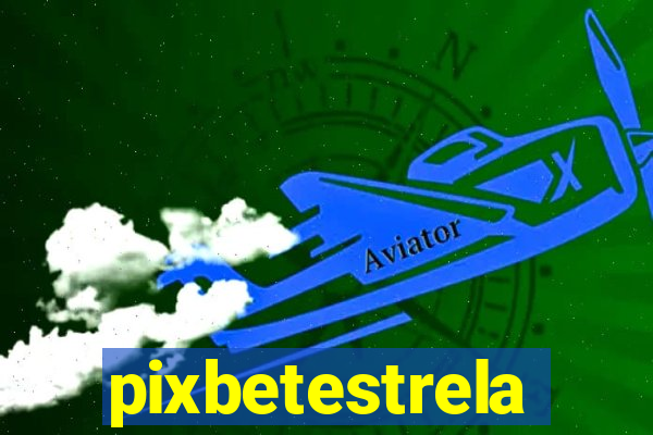 pixbetestrela