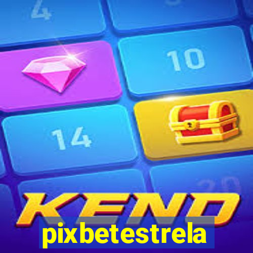 pixbetestrela