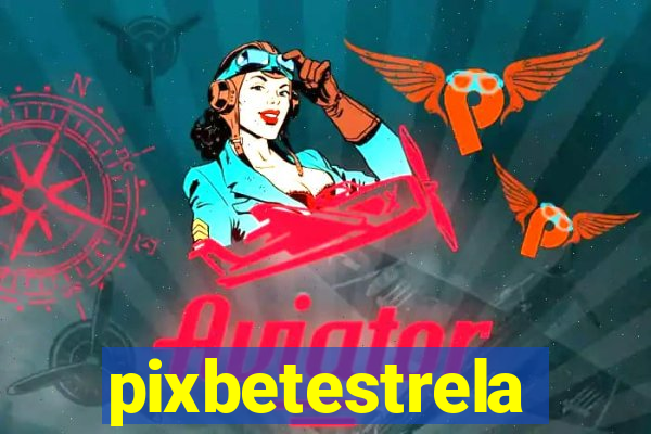 pixbetestrela