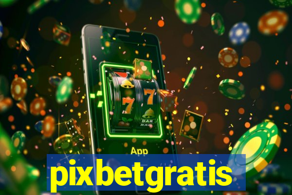 pixbetgratis