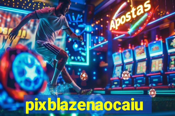 pixblazenaocaiu