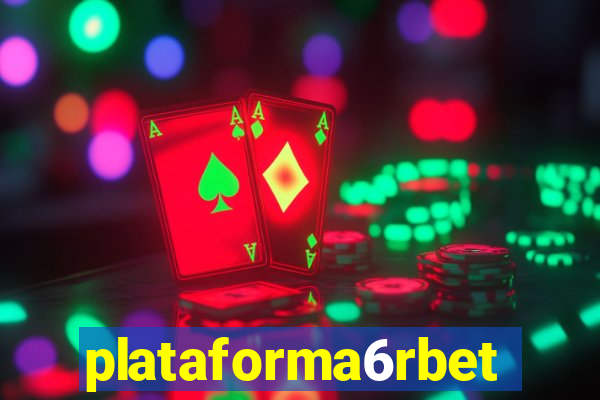 plataforma6rbet