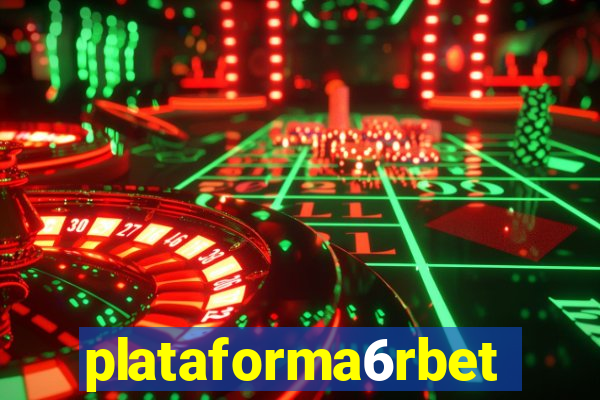 plataforma6rbet