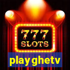 playghetv