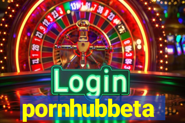 pornhubbeta