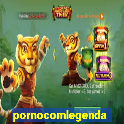 pornocomlegenda