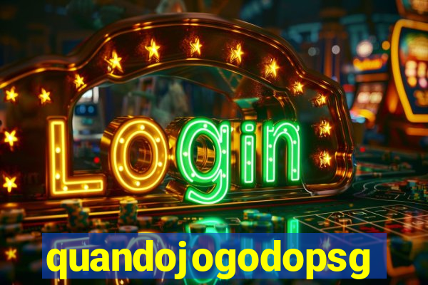 quandojogodopsg