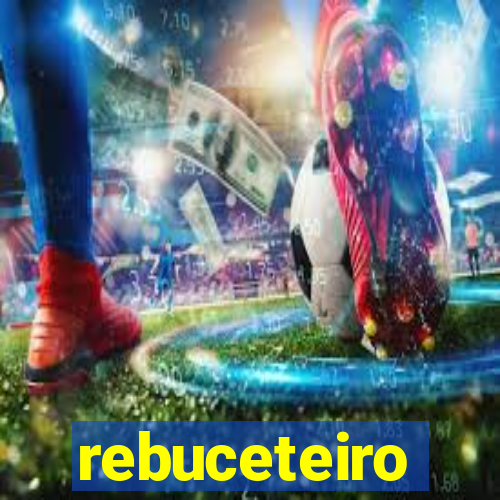 rebuceteiro