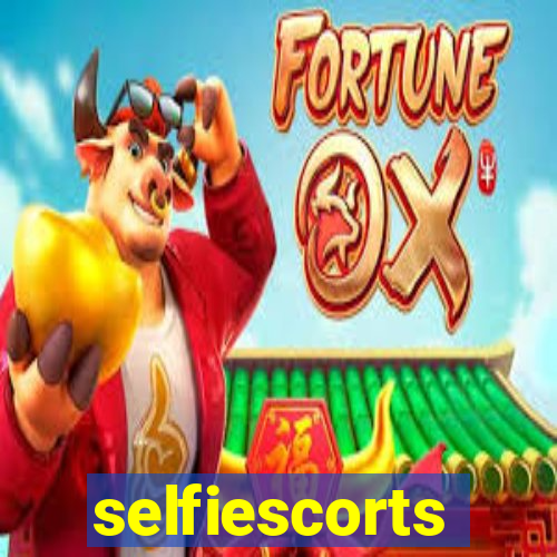 selfiescorts