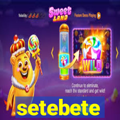 setebete