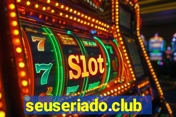 seuseriado.club