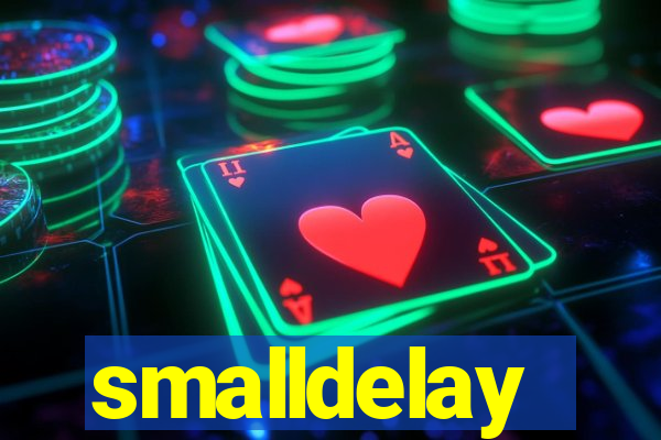 smalldelay