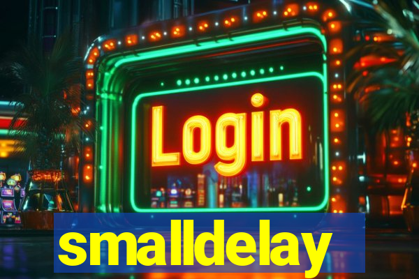 smalldelay