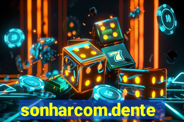 sonharcom.dente