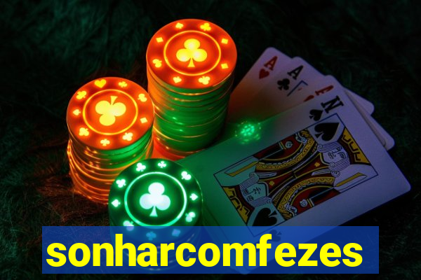 sonharcomfezes