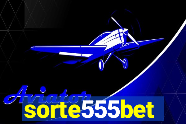 sorte555bet