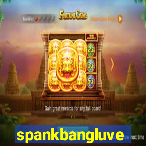 spankbangluve