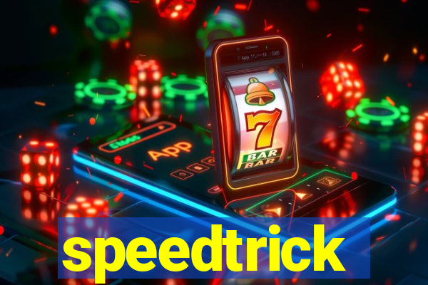 speedtrick