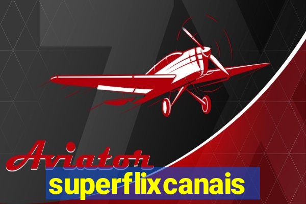 superflixcanais