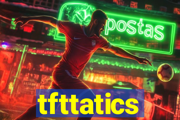 tfttatics