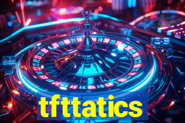 tfttatics