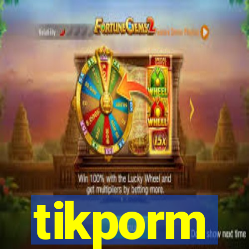 tikporm