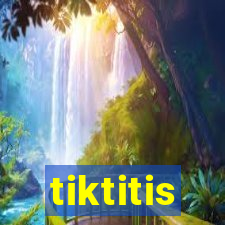 tiktitis