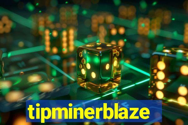 tipminerblaze