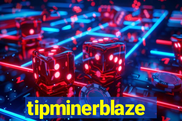 tipminerblaze