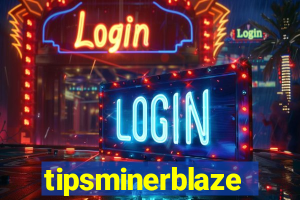 tipsminerblaze