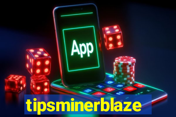 tipsminerblaze