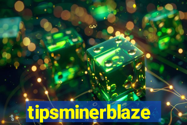 tipsminerblaze