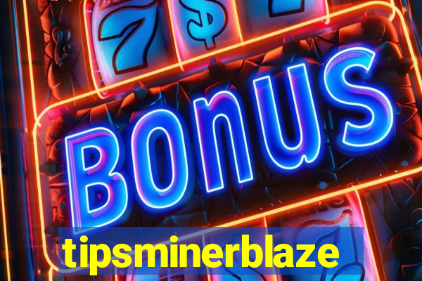 tipsminerblaze