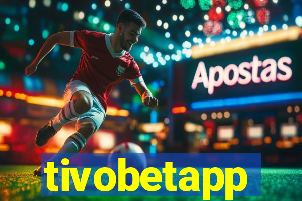 tivobetapp