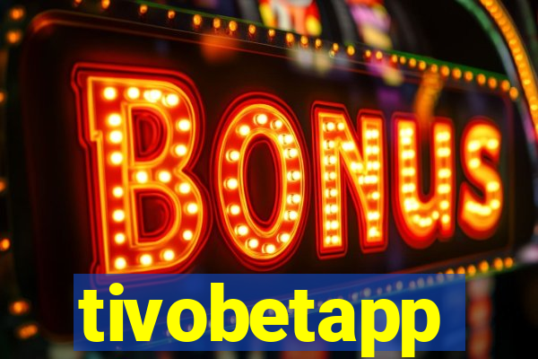 tivobetapp