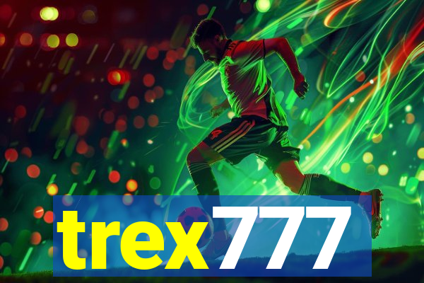 trex777