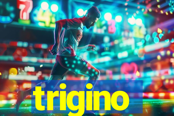 trigino