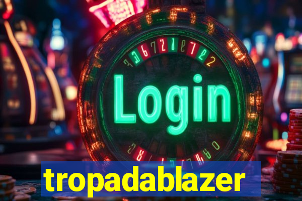 tropadablazer