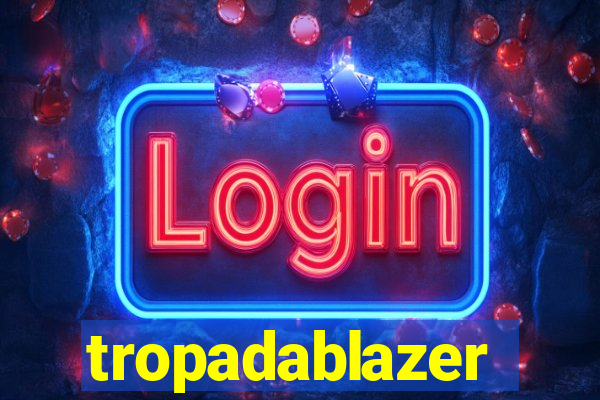 tropadablazer