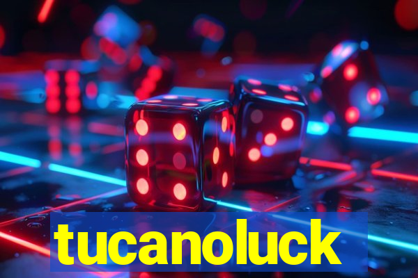 tucanoluck