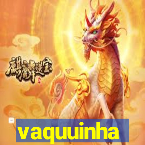 vaquuinha