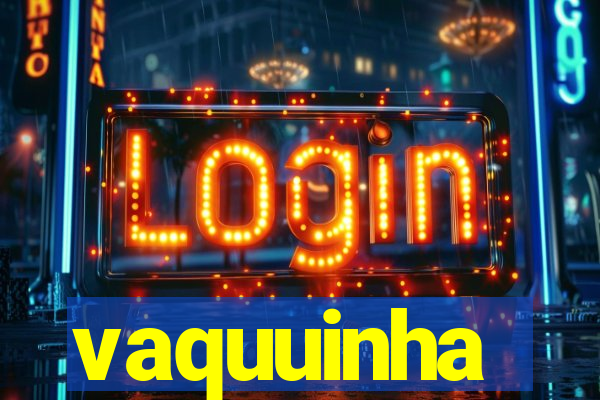 vaquuinha