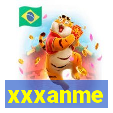 xxxanme