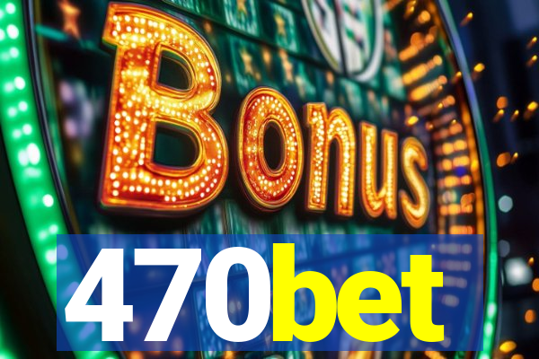 470bet