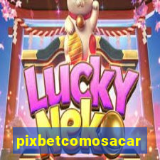 pixbetcomosacar